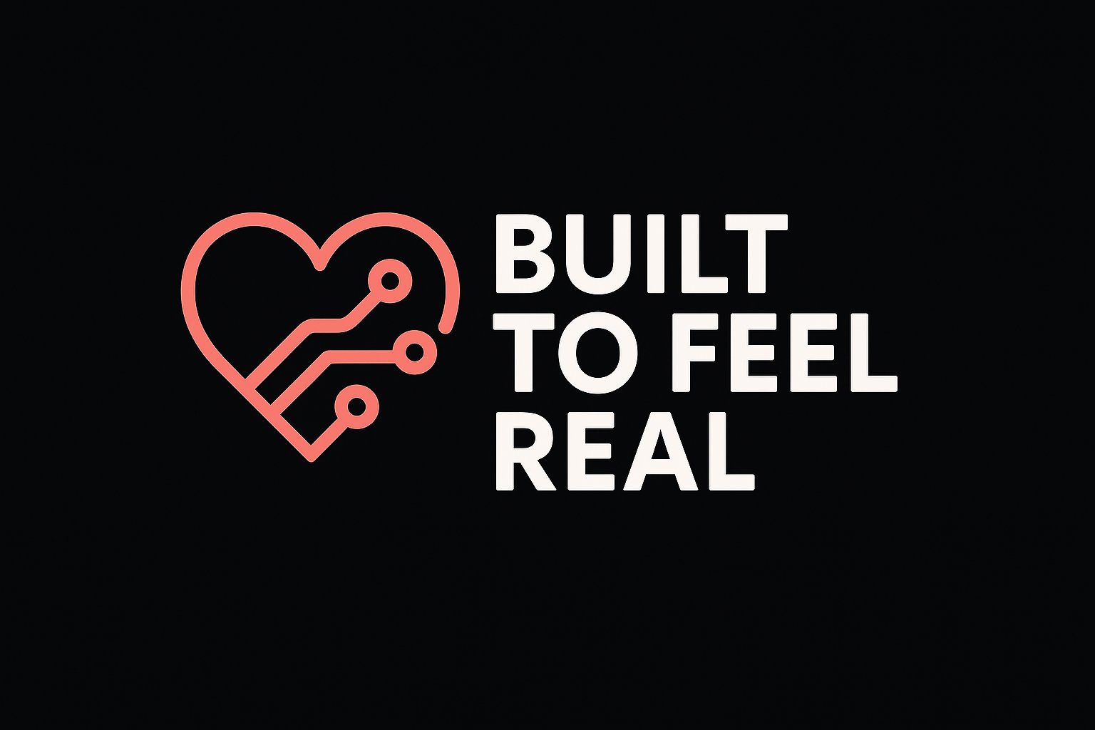 Built to Feel Real